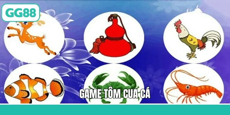 Game Tôm Cua Cá - Siêu Phẩm Ăn Khách Nhất Tại GG88