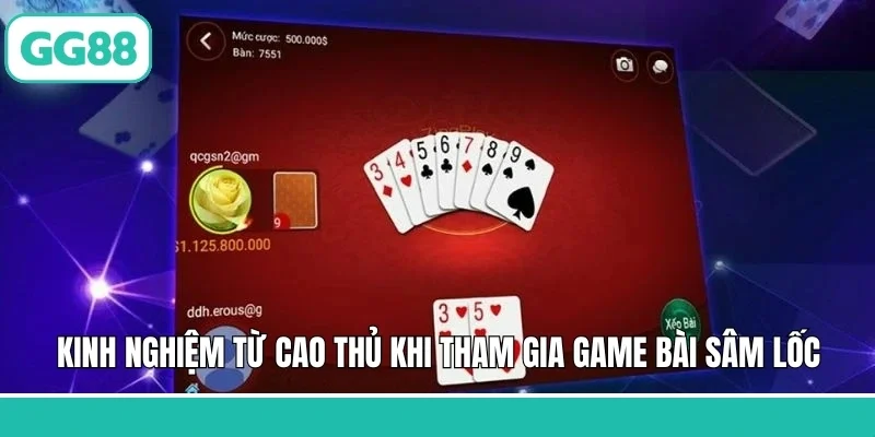 Kinh nghiệm từ cao thủ khi tham gia game sâm lốc online