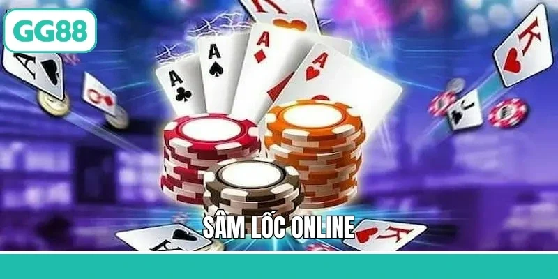 Sâm Lốc Online - Trải Nghiệm Ngay Game Bài Tuyệt Vời Tại GG88