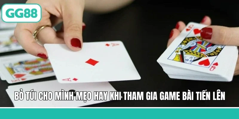Bỏ túi cho mình mẹo hay khi tham gia game bài tiến lên